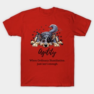 Cattledog agility humiliation T-Shirt